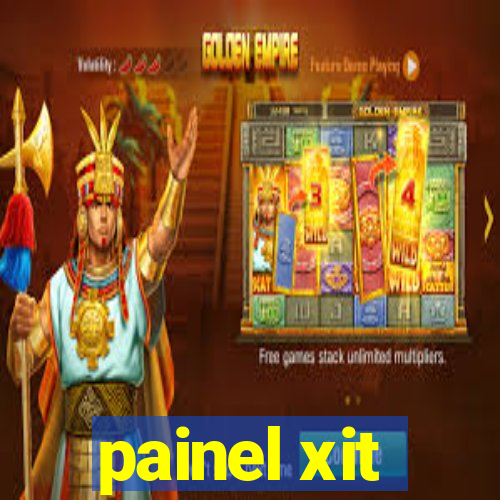 painel xit